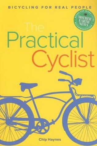 Cover of Practical Cyclist, The: Bicycling for Real People