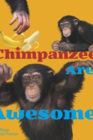 Cover of Chimpanzees Are Awesome!