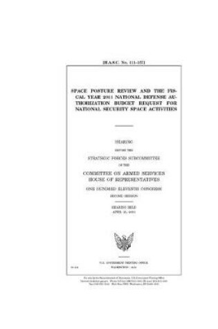 Cover of Space Posture Review and the fiscal year 2011 national defense authorization budget request for national security space activities