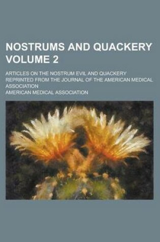 Cover of Nostrums and Quackery; Articles on the Nostrum Evil and Quackery Reprinted from the Journal of the American Medical Association Volume 2