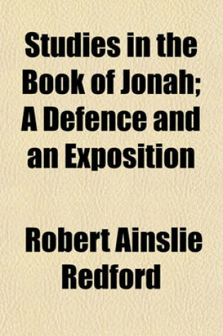 Cover of Studies in the Book of Jonah; A Defence and an Exposition