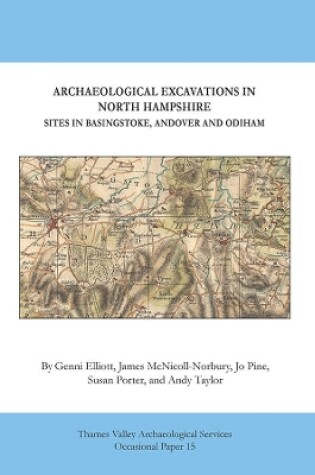 Cover of Archaeological Excavations in North Hampshire: Sites in Basingstoke, Andover and Odiham