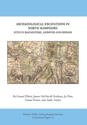 Book cover for Archaeological Excavations in North Hampshire: Sites in Basingstoke, Andover and Odiham