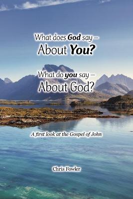 Book cover for What Does God Say -About You? What Do You Say -About God?