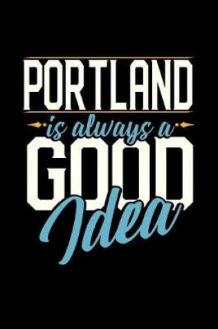 Cover of Portland Is Always a Good Idea