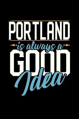 Book cover for Portland Is Always a Good Idea