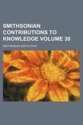 Cover of Smithsonian Contributions to Knowledge Volume 30