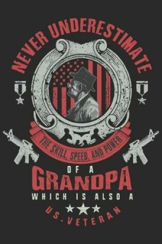 Cover of Never underestimate the skill speed and power of a grandpa which is also a us veteran