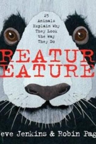 Cover of Creature Features: Twenty-Five Animals Explain Why They Look the Way They Do