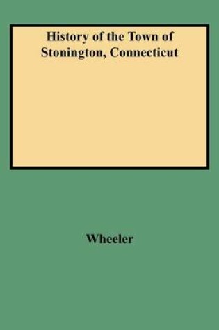 Cover of History of the Town of Stonington, Connecticut