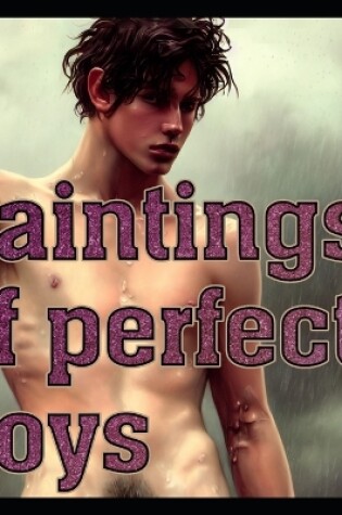 Cover of Paintings of Perfect Boys