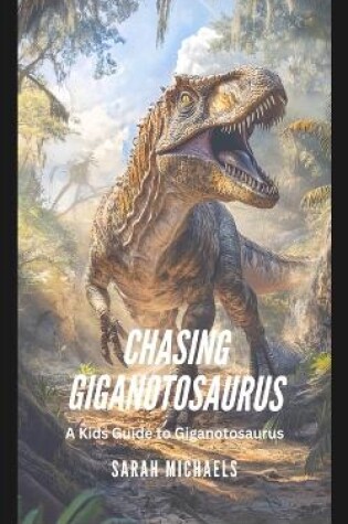 Cover of Chasing Giganotosaurus