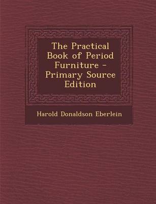 Book cover for The Practical Book of Period Furniture - Primary Source Edition