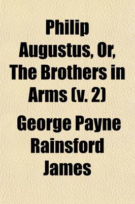 Book cover for Philip Augustus, Or, the Brothers in Arms (Volume 2)