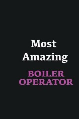 Cover of Most Amazing Boiler Operator