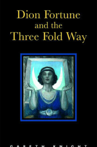 Cover of Dion Fortune and the Threefold Way