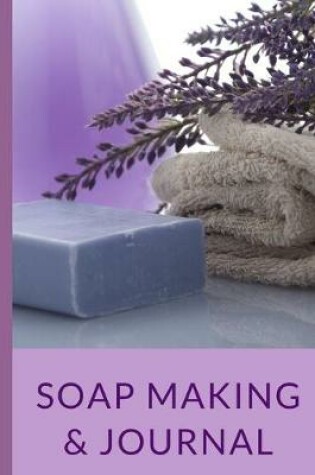 Cover of Soap Making & Journal