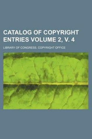 Cover of Catalog of Copyright Entries Volume 2, V. 4