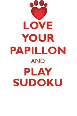 Cover of LOVE YOUR PAPILLON AND PLAY SUDOKU PAPILLON SUDOKU LEVEL 1 of 15