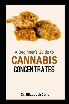 Cover of A Beginner's Guide to Cannabis Concentrates