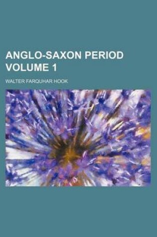 Cover of Anglo-Saxon Period Volume 1