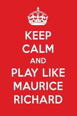 Book cover for Keep Calm and Play Like Maurice Richard