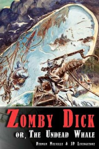 Cover of Zomby Dick, or The Undead Whale