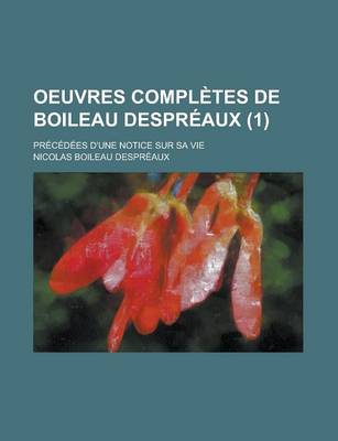 Book cover for Oeuvres Completes de Boileau Despreaux (1); Precedees D'Une Notice Sur Sa Vie