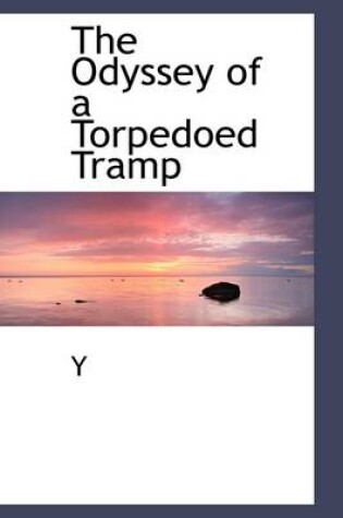 Cover of The Odyssey of a Torpedoed Tramp