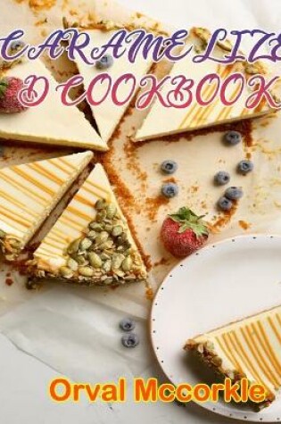 Cover of Caramelized Cookbook