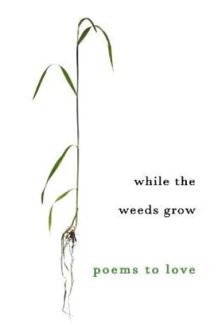 Cover of While The Weeds Grow