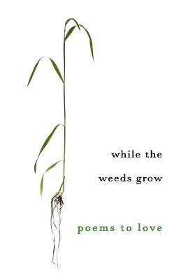 Book cover for While The Weeds Grow