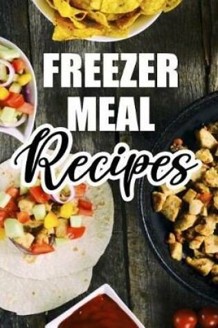 Cover of Freezer Meal Recipes