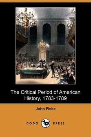 Cover of The Critical Period of American History, 1783-1789 (Dodo Press)