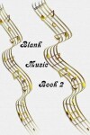 Book cover for Blank Sheet Music Book 2