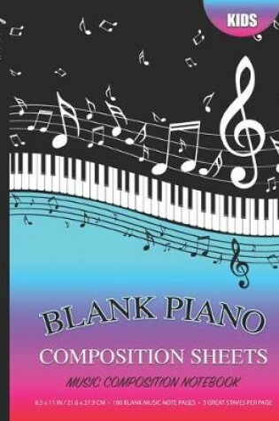 Cover of Trendoxy(TM) - Blank Piano Composition Sheets KIDS Music Composition Notebook (8.5 x 11 IN / 21.6 x 27.9 CM) 100 Pages, 3 Great Staves Per Page - Unisex Musical Colorful Gradient Cover Design - Perfect For Beginners, Kids, Students