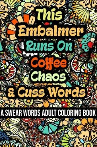 Cover of This Embalmer Runs On Coffee, Chaos and Cuss Words
