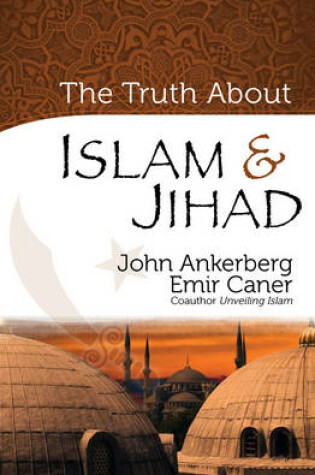 Cover of The Truth About Islam and Jihad