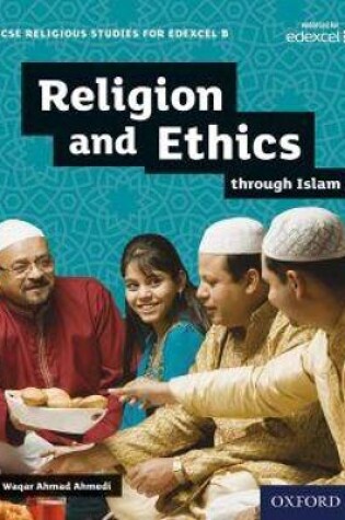 Cover of GCSE Religious Studies for Edexcel B: Religion and Ethics through Islam