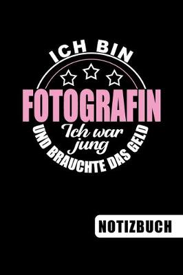 Book cover for Ich bin Fotografin - Ich war jung und brauchte das Geld