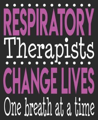 Book cover for Respiratory Therapists Change Lives One Breath At A Time