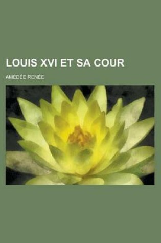 Cover of Louis XVI Et Sa Cour