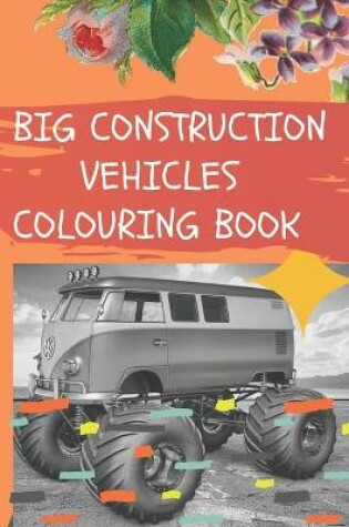 Cover of Big Vehicles Construction Coloring Book