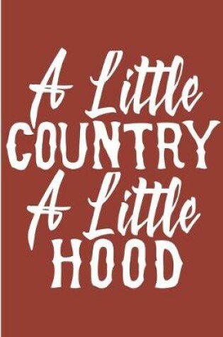 Cover of A Little Country A Little Hood