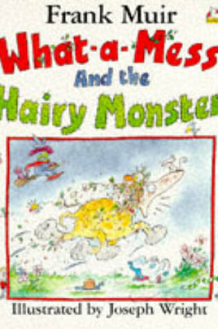 Cover of What-a-mess and the Hairy Monster