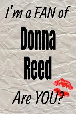 Book cover for I'm a Fan of Donna Reed Are You? Creative Writing Lined Journal