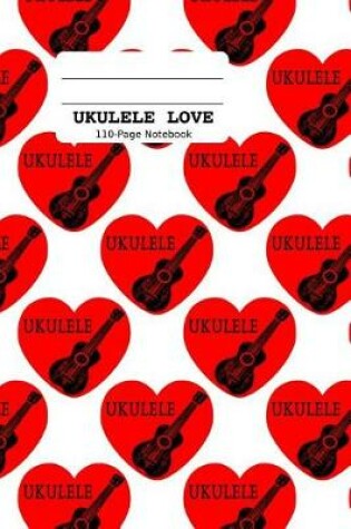 Cover of Ukulele Love 100-Page Notebook