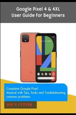 Cover of Google Pixel 4 & 4XL User Guide for Beginners