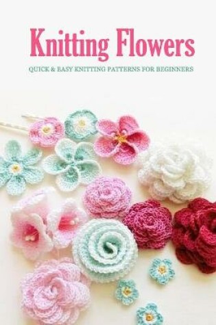 Cover of Knitting Flowers