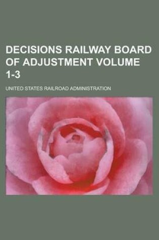 Cover of Decisions Railway Board of Adjustment Volume 1-3